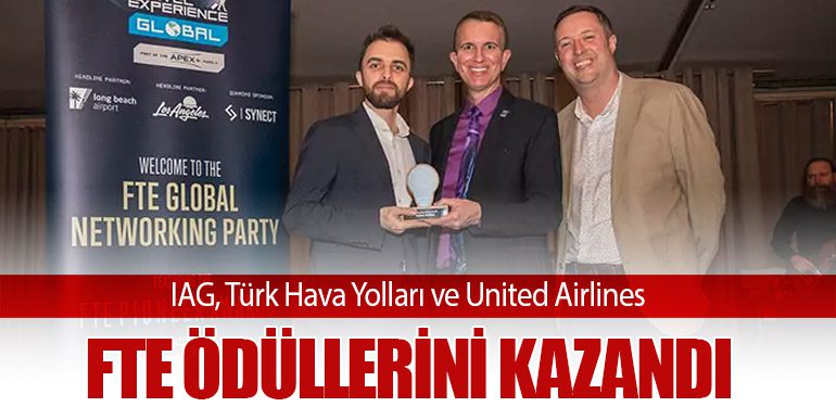 IAG, Türk Hava Yolları ve United Airlines FTE Ödüllerini Kazandı