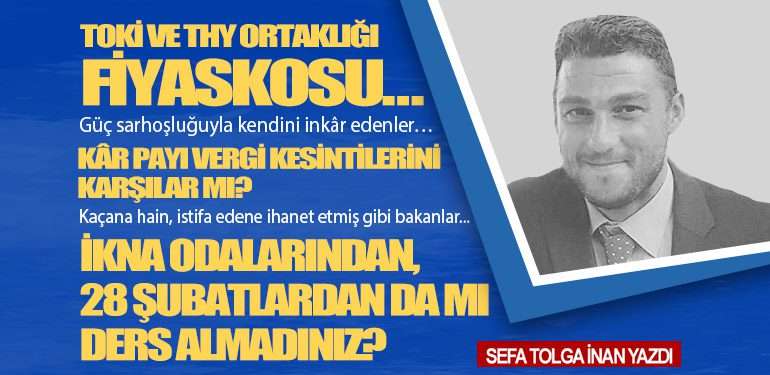 Toki ve THY ortaklığı fiyaskosu… Kâr payı vergi kesintilerini karşılar mı? Kaçana hain, istifa edene ihanet etmiş gibi bakanlar...