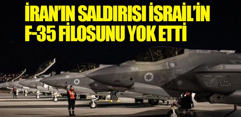 İran’ın Saldırısı İsrail’in F-35 Filosunu Yok Etti