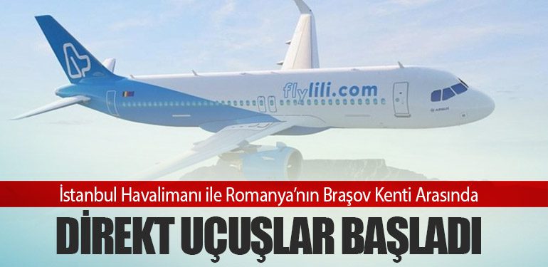 İstanbul Havalimanı ile Romanya’nın Braşov Kenti Arasında Direkt Uçuşlar Başladı