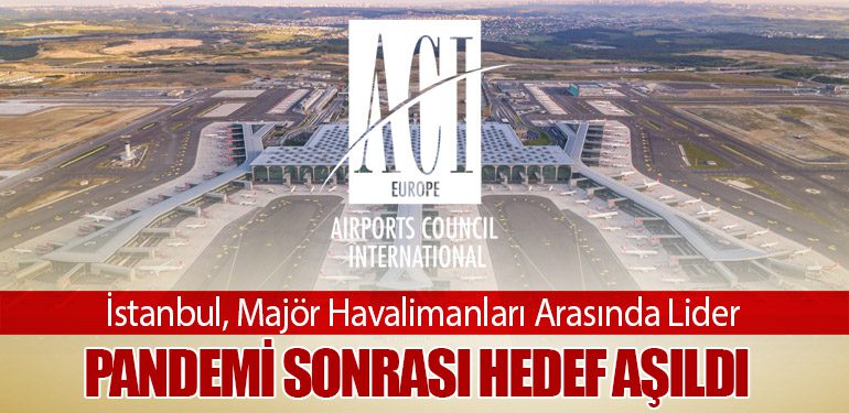 İstanbul, Majör Havalimanları Arasında Lider. Pandemi Sonrası Hedef Aşıldı