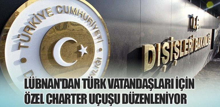 Lübnan'dan Türk Vatandaşları İçin Özel Charter Uçuşu Düzenleniyor