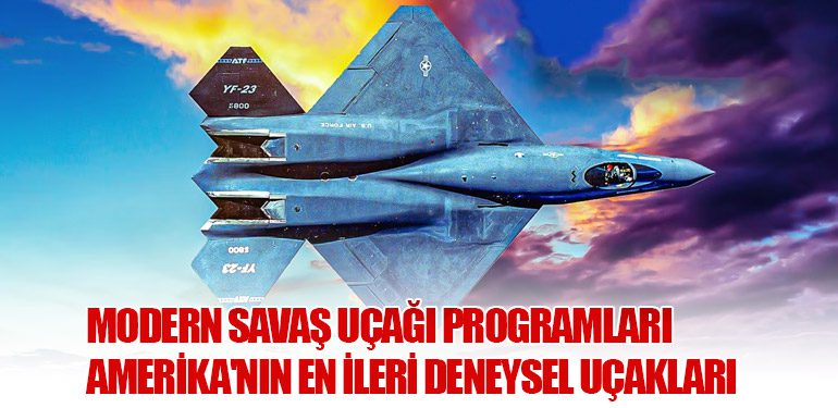 Modern Savaş Uçağı Programları: Amerika'nın En İleri Deneysel Uçakları