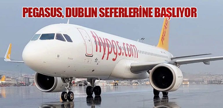 Pegasus Hava Yolları, Dublin Seferlerine Başlıyor