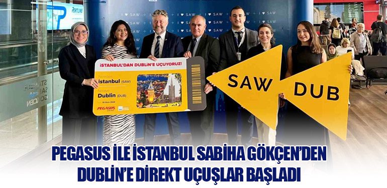 Pegasus Hava Yolları ile İstanbul Sabiha Gökçen’den Dublin’e Direkt Uçuşlar Başladı