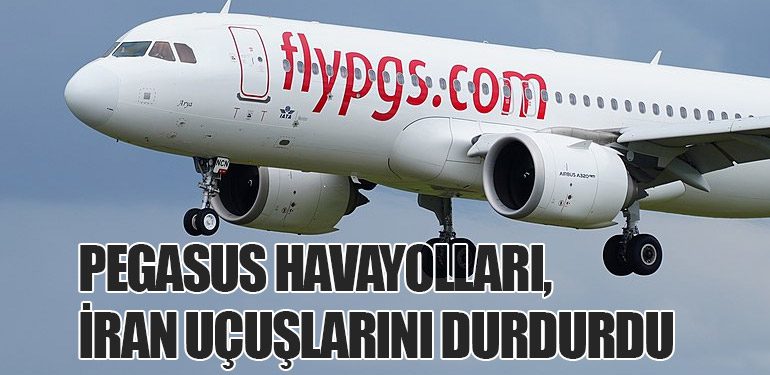 Pegasus Havayolları, İran Uçuşlarını Durdurdu