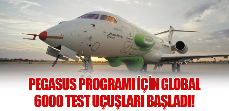 Pegasus Programı için Global 6000 Test Uçuşları Başladı!