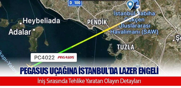 Pegasus Uçağına İstanbul’da Lazer Engeli: İniş Sırasında Tehlike Yaratan Olayın Detayları