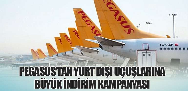 Pegasus Havayolları’ndan Yurt Dışına Uygun Fiyatlı Seyahat Fırsatı!