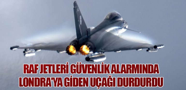 RAF Jetleri Güvenlik Alarmında Londra'ya Giden Uçağı Durdurdu