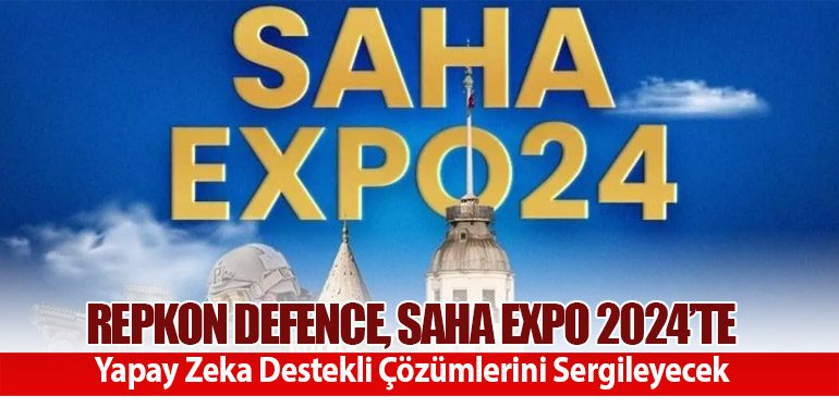 Repkon Defence, SAHA EXPO 2024’te Yapay Zeka Destekli Çözümlerini Sergileyecek