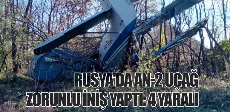 Rusya'da An-2 Uçağı Zorunlu İniş Yaptı: 4 Yaralı