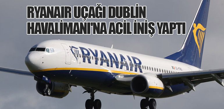 Ryanair Uçağı Dublin Havalimanı'na Acil İniş Yaptı