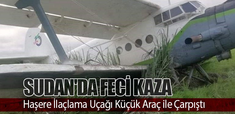 Sudan'da Feci Kaza: Haşere İlaçlama Uçağı Küçük Araç ile Çarpıştı