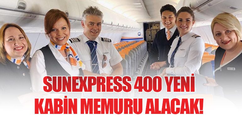 SunExpress 400 Yeni Kabin Memuru Alacak!