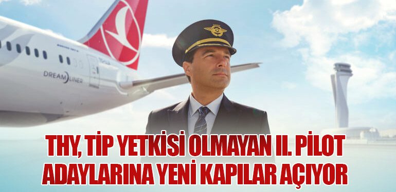 THY, Tip Yetkisi Olmayan II. Pilot Adaylarına Yeni Kapılar Açıyor