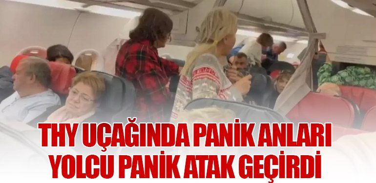 THY Uçağında Panik Anları: Yolcu Panik Atak Geçirdi