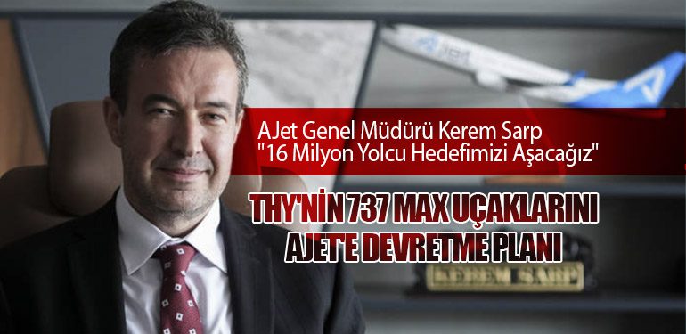 AJet Genel Müdürü Kerem Sarp: "16 Milyon Yolcu Hedefimizi Aşacağız"