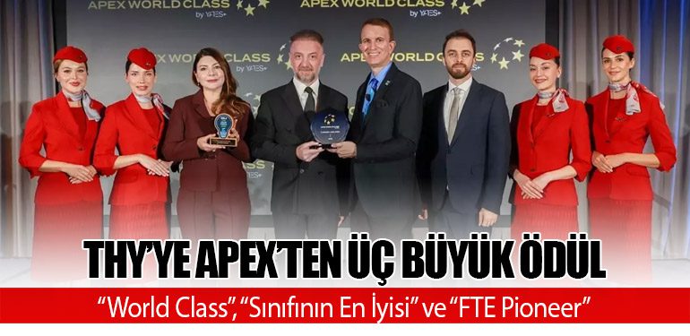 THY’ye APEX’ten Üç Büyük Ödül: “World Class”, “Sınıfının En İyisi” ve “FTE Pioneer”