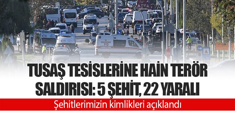 TUSAŞ Tesislerine Hain Terör Saldırısı: 5 Şehit, 22 Yaralı