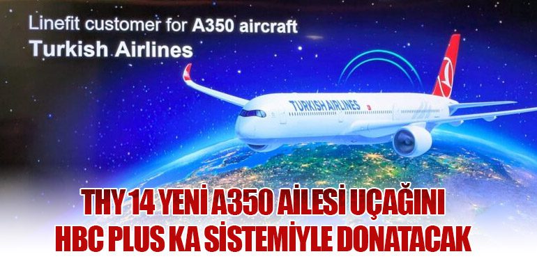 Türk Hava Yolları, 14 yeni A350 Ailesi uçağını HBC plus Ka sistemiyle donatacak