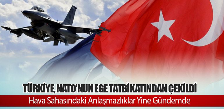 Türkiye, NATO'nun Ege Tatbikatından Çekildi: Hava Sahasındaki Anlaşmazlıklar Yine Gündemde