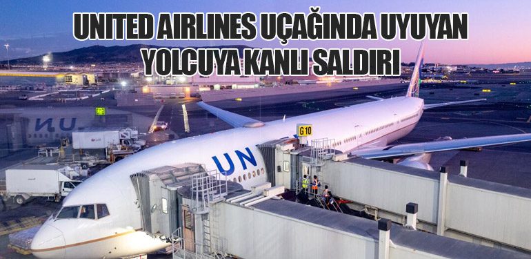 United Airlines Uçağında Uyuyan Yolcuya Kanlı Saldırı