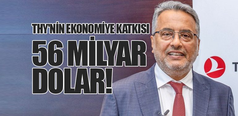 THY'nin Ekonomiye Katkısı 56 Milyar Dolar!