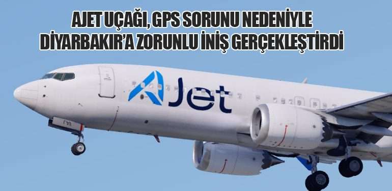 AJet Uçağı, GPS Sorunu Nedeniyle Diyarbakır’a Zorunlu İniş Gerçekleştirdi