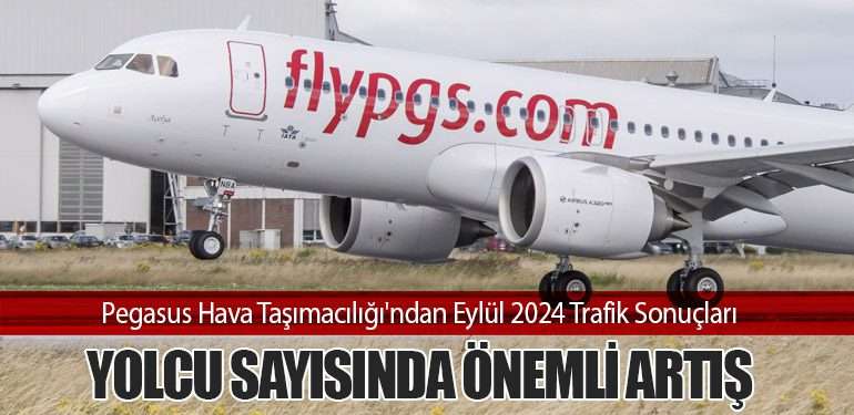 Pegasus Hava Taşımacılığı'ndan Eylül 2024 Trafik Sonuçları: Yolcu Sayısında Önemli Artış