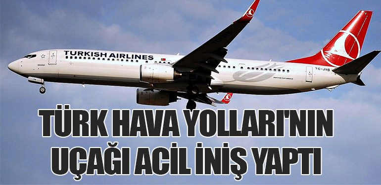 Türk Hava Yolları'nın Uçağı Acil İniş Yaptı