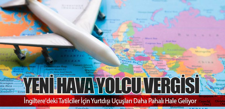 Yeni Hava Yolcu Vergisi: İngiltere'deki Tatilciler İçin Yurtdışı Uçuşları Daha Pahalı Hale Geliyor