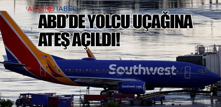 ABD’de Yolcu Uçağına Ateş Açıldı!