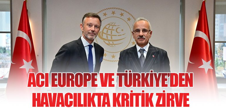 ACI EUROPE ve Türkiye’den Havacılıkta Kritik Zirve