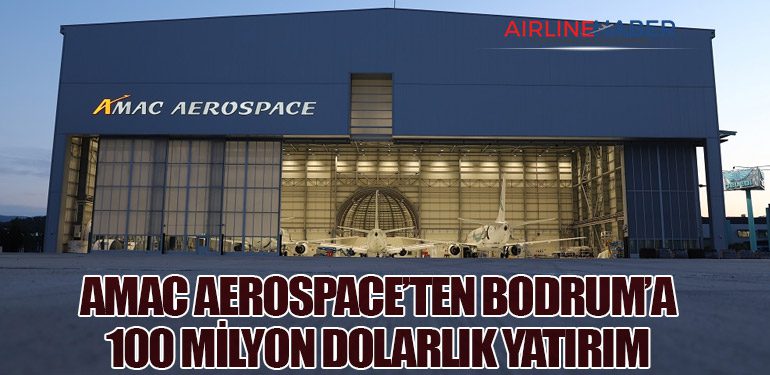 AMAC Aerospace’ten Bodrum’a 100 Milyon Dolarlık Yatırım