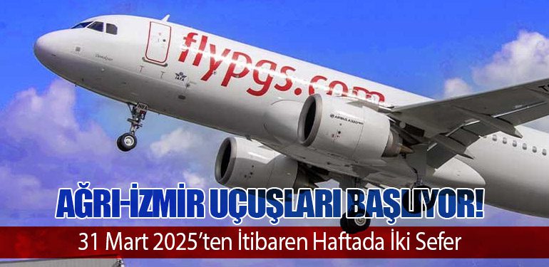 Ağrı-İzmir Uçuşları Başlıyor! 31 Mart 2025’ten İtibaren Haftada İki Sefer