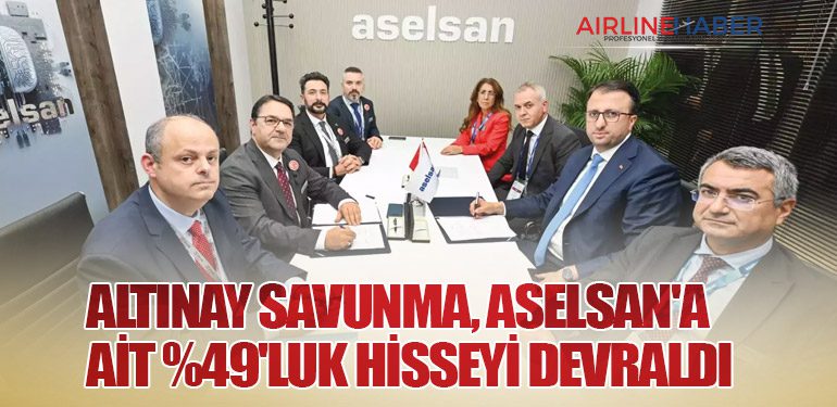 Altınay Savunma, ASELSAN'a Ait %49'luk Hisseyi Devraldı 