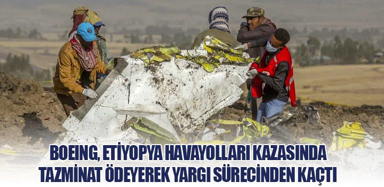 Boeing, Etiyopya Havayolları Kazasında Tazminat Ödeyerek Yargı Sürecinden Kaçtı