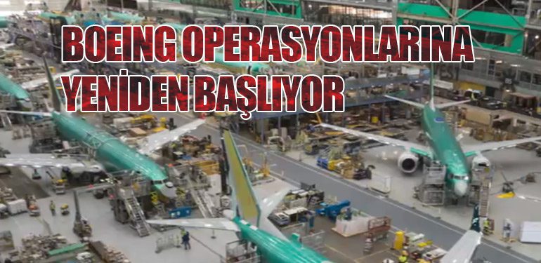 Boeing Operasyonlarına Yeniden Başlıyor