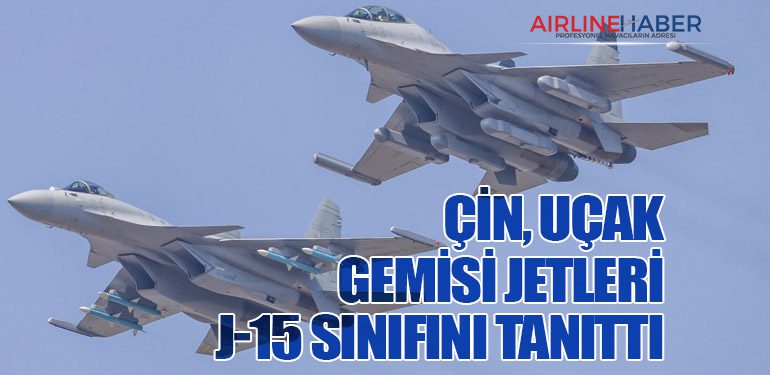 Çin, Uçak Gemisi Jetleri J-15 Sınıfını Tanıttı