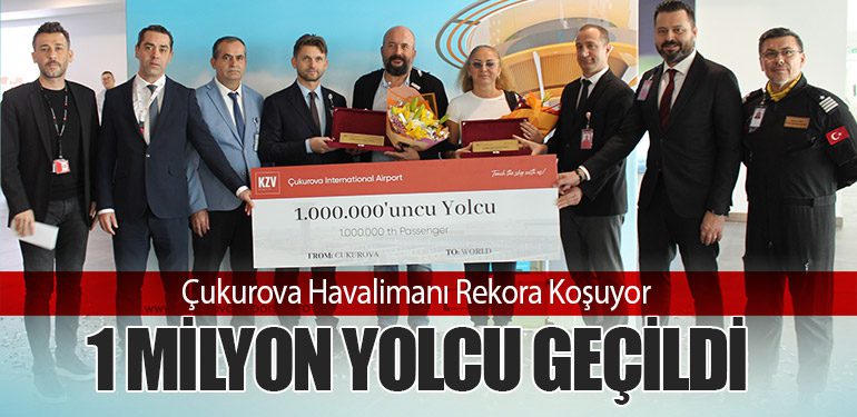 Çukurova Havalimanı Rekora Koşuyor: 1 Milyon Yolcu Geçildi