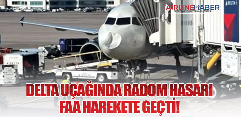 Delta Uçağında Radom Hasarı: FAA Harekete Geçti!