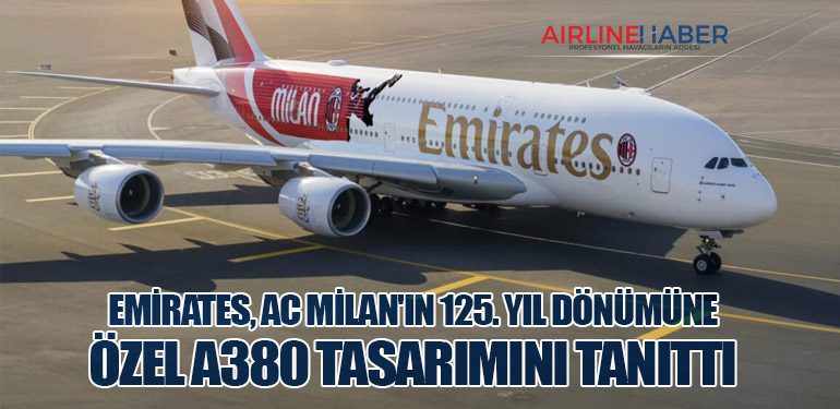 Emirates, AC Milan'ın 125. Yıl Dönümüne Özel A380 Tasarımını Tanıttı