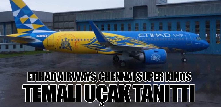 Etihad Airways, Chennai Super Kings Temalı Uçak Tanıttı