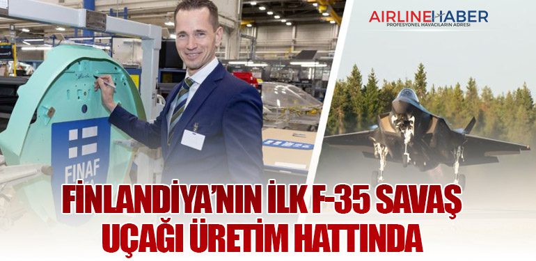 Finlandiya’nın İlk F-35 Savaş Uçağı Üretim Hattında