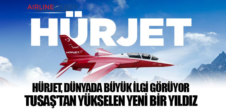 HÜRJET, Dünyada Büyük İlgi Görüyor: TUSAŞ'tan Yükselen Yeni Bir Yıldız