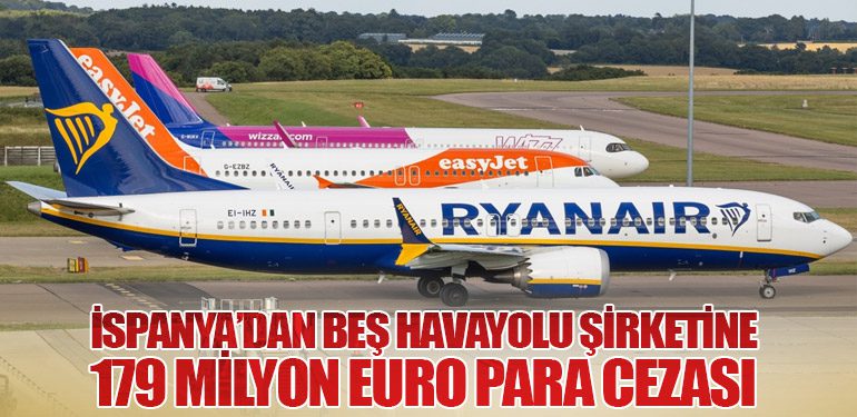 İspanya’dan Beş Havayolu Şirketine 179 Milyon Euro Para Cezası