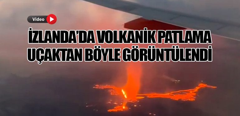 İzlanda’da Volkanik Patlama Uçaktan Böyle Görüntülendi