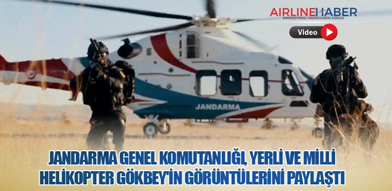 Jandarma Genel Komutanlığı, Yerli ve Milli Helikopter GÖKBEY'in Görüntülerini Paylaştı