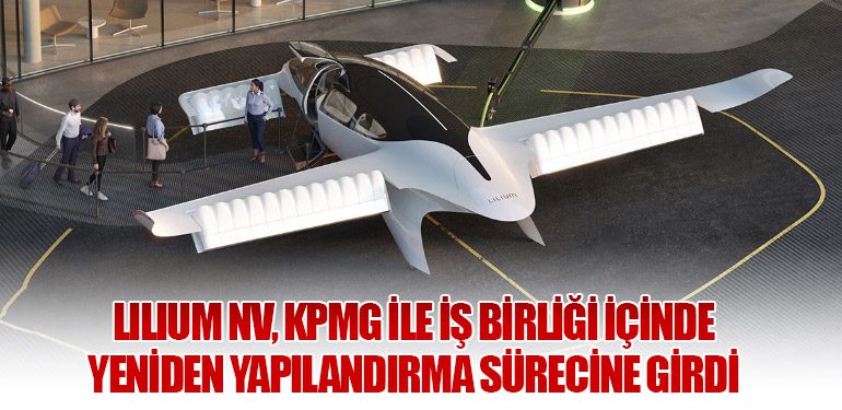 Lilium NV, KPMG ile İş Birliği İçinde Yeniden Yapılandırma Sürecine Girdi